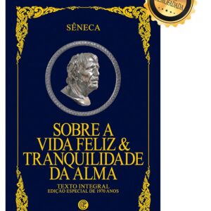 Sobre a Vida Feliz & Tranquilidade da Alma - Edição de Luxo Almofadada