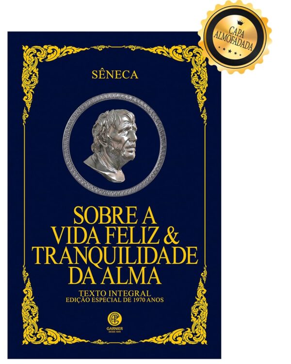 Sobre a Vida Feliz & Tranquilidade da Alma - Edição de Luxo Almofadada