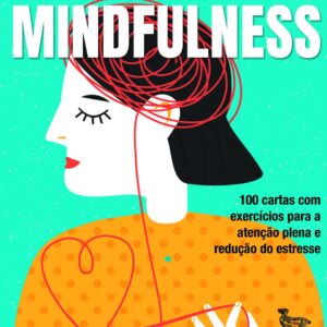 Mindfulness: 100 cartas com exercícios para a atenção plena e redução de estresse