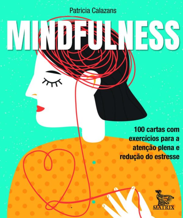 Mindfulness: 100 cartas com exercícios para a atenção plena e redução de estresse
