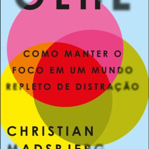Olhe: Como Manter o Foco em um Mundo Repleto de Distração