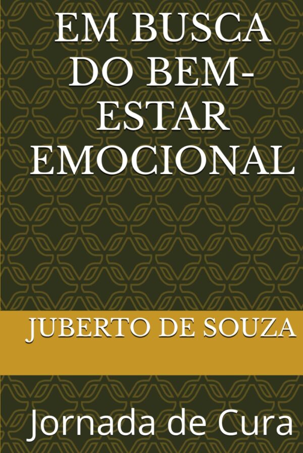 EM BUSCA DO BEM-ESTAR EMOCIONAL: Jornada de Cura (Portuguese Edition)