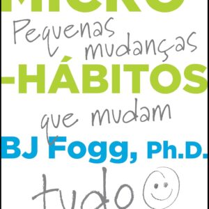 Micro-hábitos: As pequenas mudanças que mudam tudo