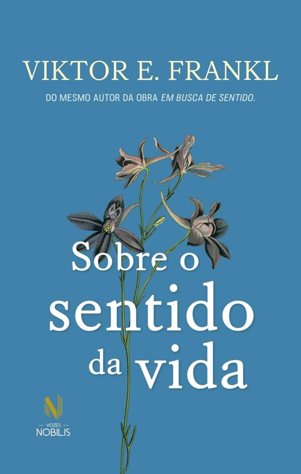Sobre o Sentido da Vida, de Viktor E. Frankl