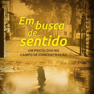Em Busca De Sentido: Um psicólogo no campo de concentração -o número de edições pode variar, mas o conteúdo é o mesmo