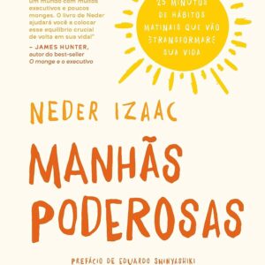 MANHÃS PODEROSAS: 25 minutos de hábitos matinais que vão transformar sua vida