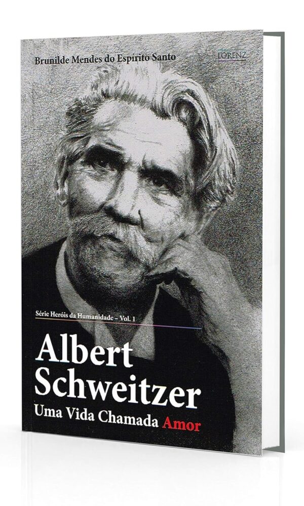 Albert Schweitzer - Uma Vida Chamada Amor
