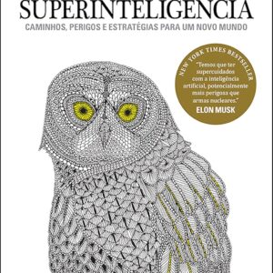 Superinteligência: caminhos, perigos, estratégias
