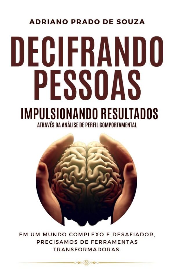 Decifrando Pessoas, Influenciando Resultados através da Análise de Perfil Comportamental