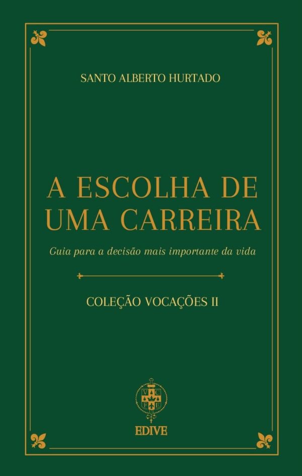A Escolha De Uma Carreira - Guia Para A Decisão Mais Importante Da Vida