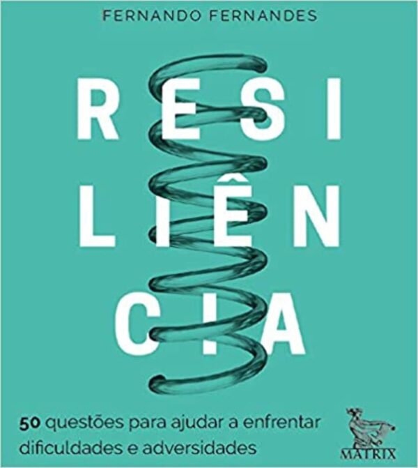 Resiliência: 50 questões para ajudar a enfrentar as dificuldades e adversidades