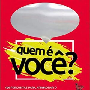 Quem é você?: 100 perguntas para aprimorar o autoconhecimento e planejar o futuro