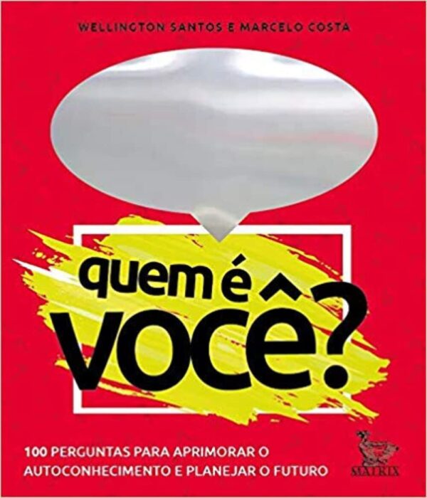 Quem é você?: 100 perguntas para aprimorar o autoconhecimento e planejar o futuro