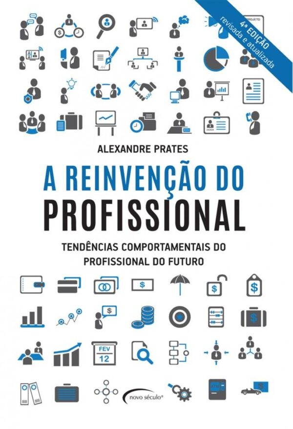 A Reinvenção do Profissional. Tendências Comportamentais do Profissional do Futuro
