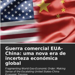 Guerra comercial EUA-China: uma nova era de incerteza económica global