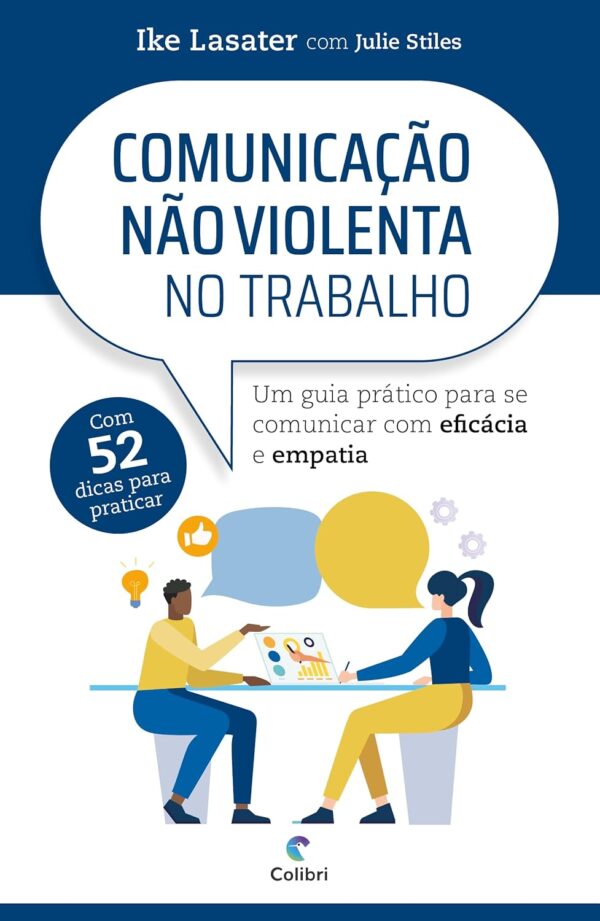 Comunicação Não Violenta no trabalho: um guia prático para se comunicar com eficácia e empatia