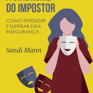A síndrome do impostor: Como entender e superar essa insegurança