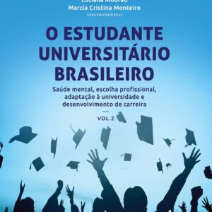 O estudante universitário brasileiro: saúde mental, escolha profissional, adaptação à universidade e desenvolvimento de carreira: Volume 2