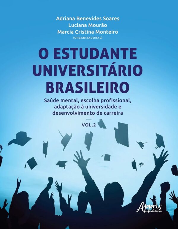 O estudante universitário brasileiro: saúde mental, escolha profissional, adaptação à universidade e desenvolvimento de carreira: Volume 2