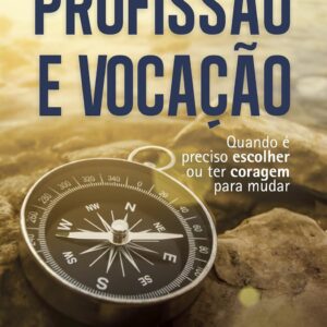 Profissão e vocação: Quando é preciso escolher ou ter coragem para mudar