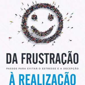 Da frustração à realização: Passos para evitar o estresse e a decepção