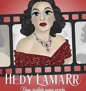 Hedy Lamarr: uma cientista quase secreta