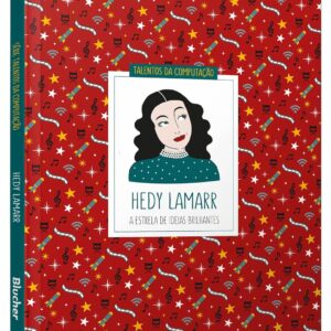 Hedy Lamarr: a Estrela de Ideias Brilhantes