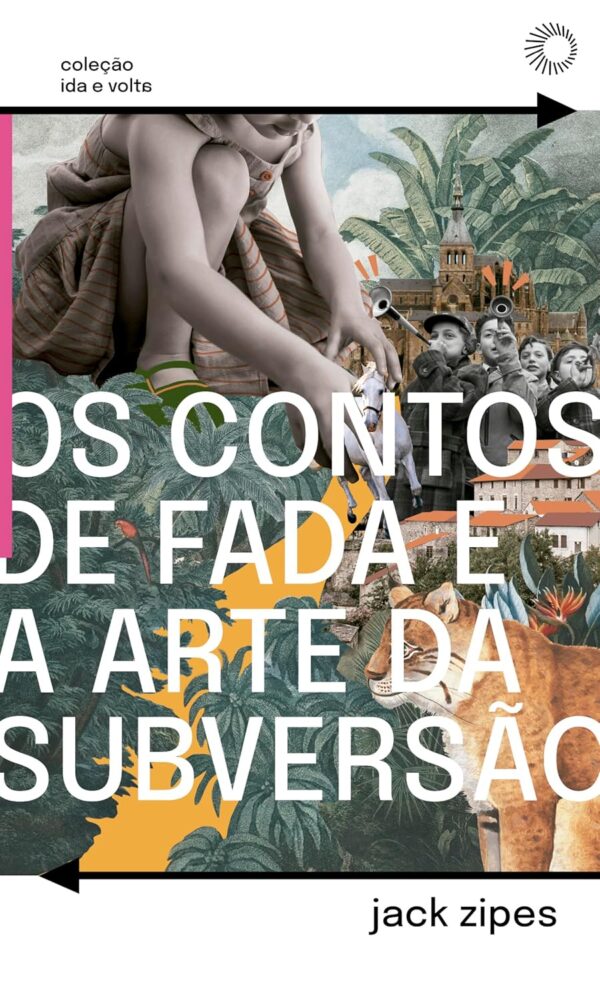 Os Contos de Fada e a Arte da Subversão: O Gênero Clássico Para Crianças e o Processo Civilizador