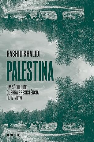Palestina: um século de guerra e resistência (1917-2017)