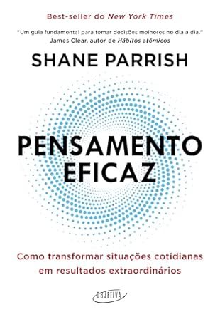 Pensamento eficaz: como transformar situações cotidianas em resultados extraordinários
