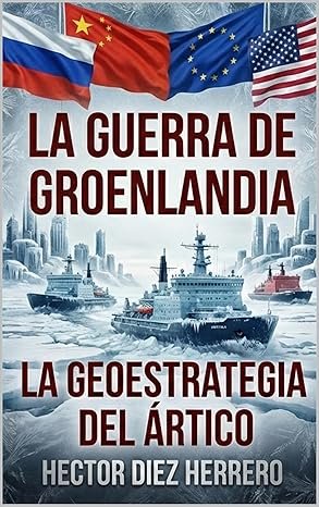 LA GUERRA DE GROENLANDIA : LA GEOESTRATEGIA DEL ÁRTICO